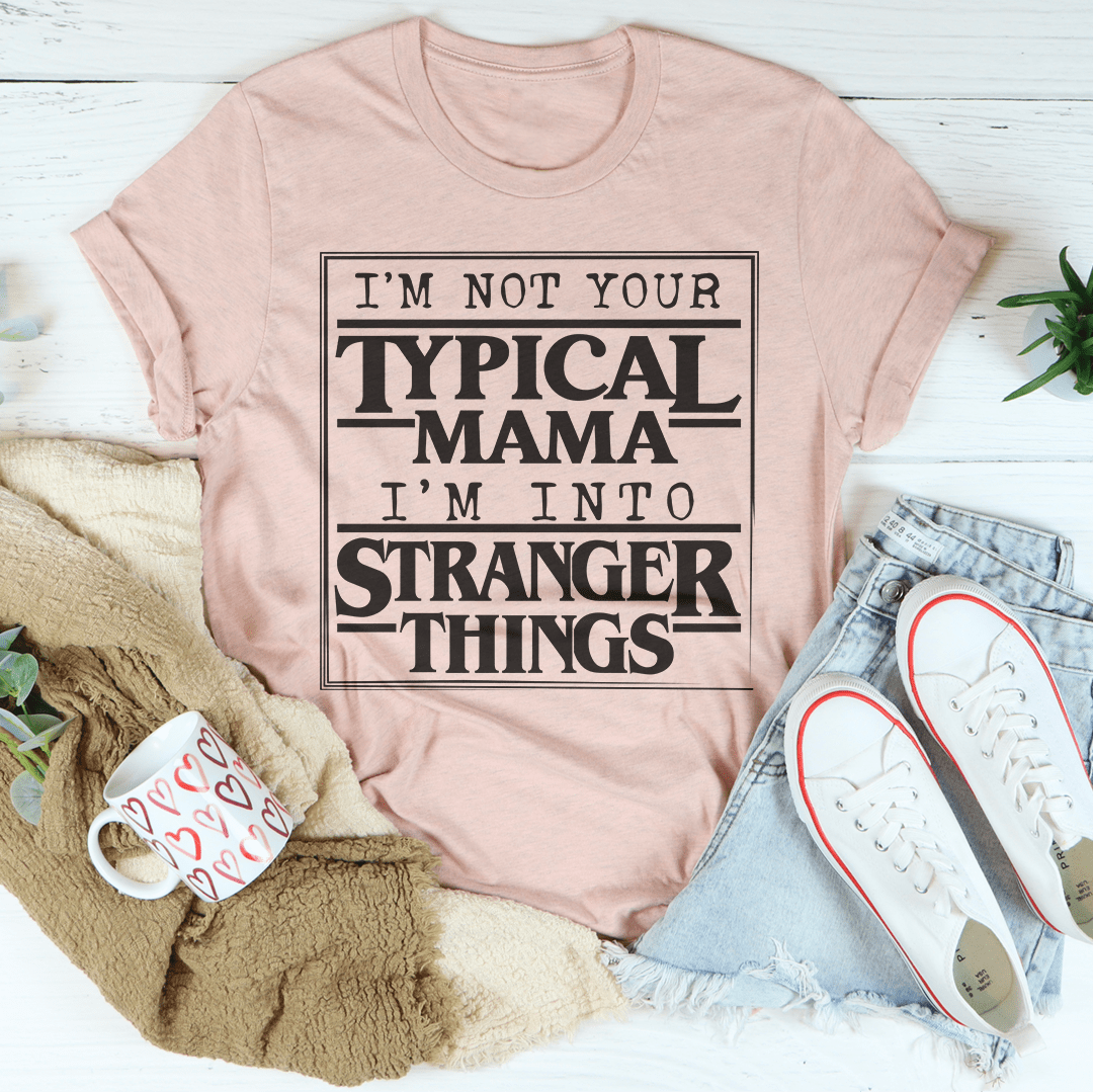 I'm Not Your Typical Mama Tee