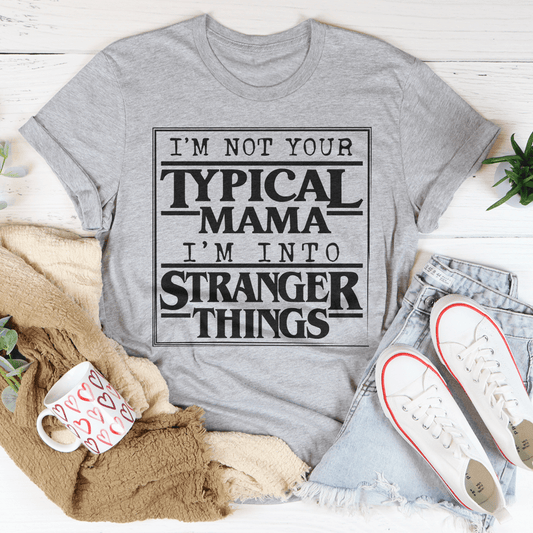 I'm Not Your Typical Mama Tee