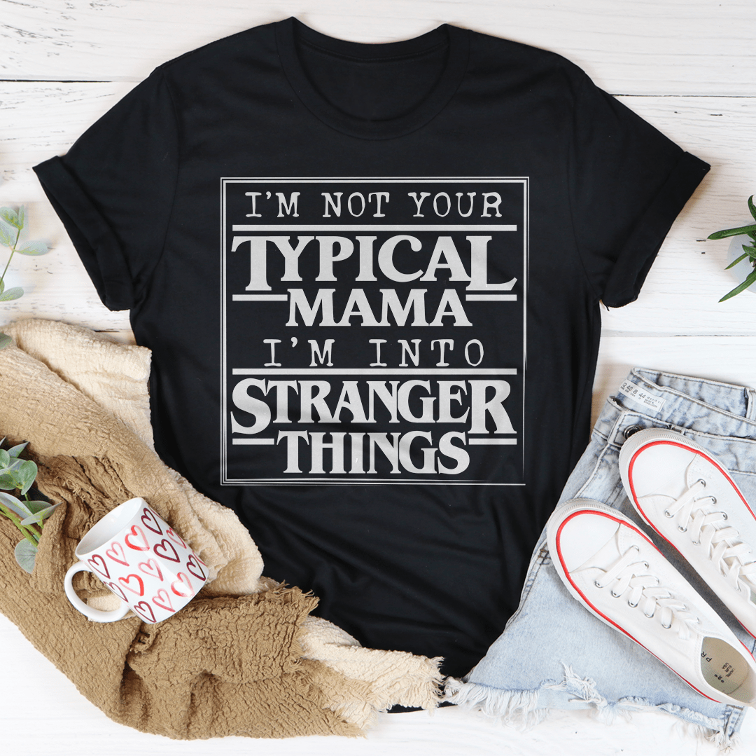 I'm Not Your Typical Mama Tee