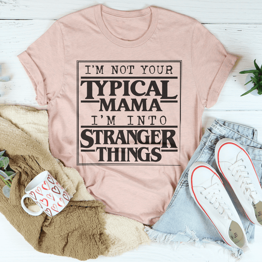 I'm Not Your Typical Mama Tee
