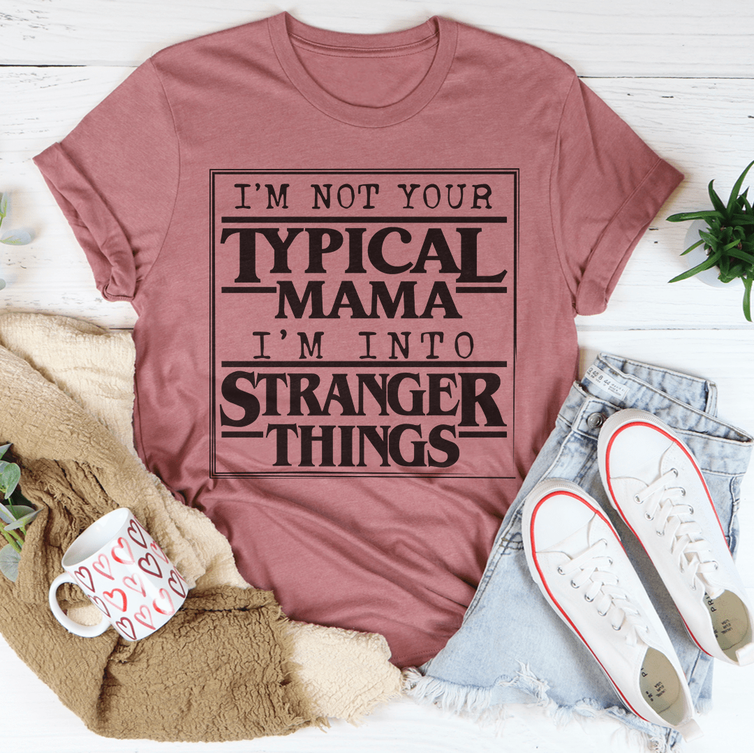 I'm Not Your Typical Mama Tee