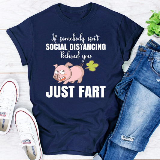 If Somebody Isn't Social Distancing Behind You T-Shirt